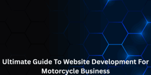 The Ultimate Guide to Website Development for Motorcycle Businesses